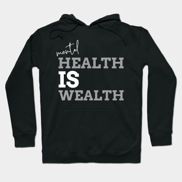 Mental Health is Wealth Hoodie by YouMatterTees